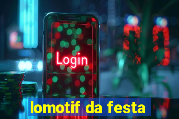 lomotif da festa